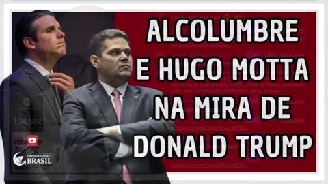 ALCOLUMBRE E HUGO MOTTA NA MIRA DE DONALD TRUMP_HD