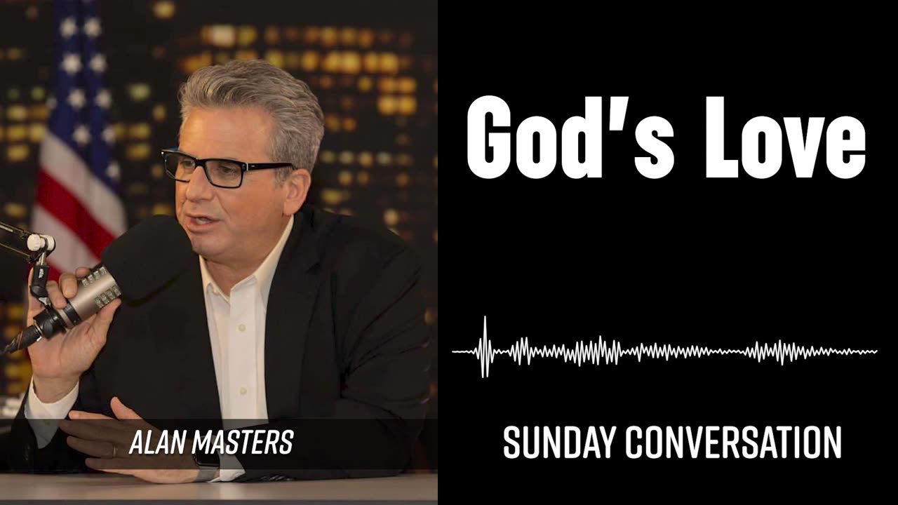 “God’s Love” | Sunday Conversation 05/11/2025