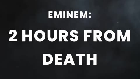 2 Hours From Death: Eminem’s Wake‑Up Call