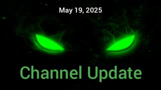 Channel Update 5/19/25