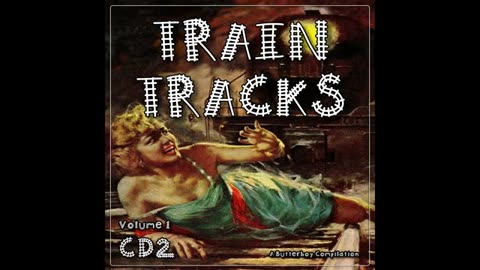 Train Tracks Vol. 01 (A Butterboy Compilation)
