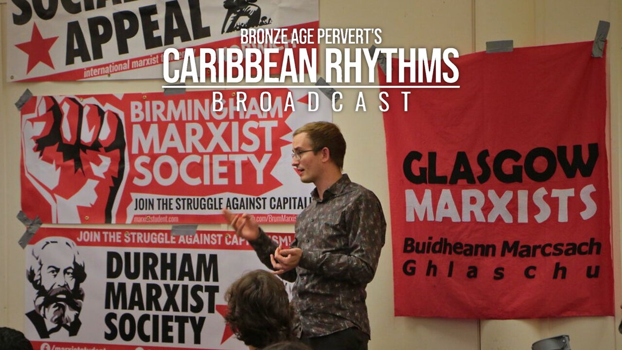 Ep 67 "Marxoid Demon Dumb" • Caribbean Rhythms w/ Bronze Age Pervert
