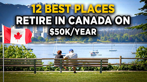 12 best places to retire in Canada on $50k per year