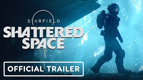 Starfield - Shattered Space - Official Launch Trailer