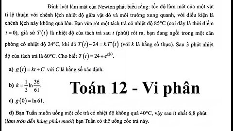 Toán 12: Vi phân-Nguyên hàm: Định luật làm mát của Newton phát biểu rằng: tốc độ làm mát của một vật