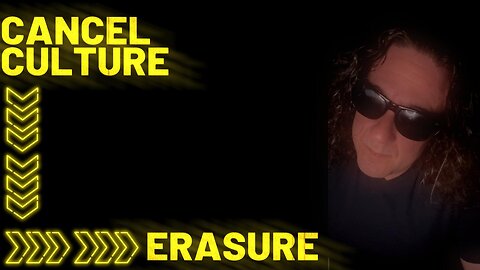 Career Homicide 10: Cancel Culture → Erasure