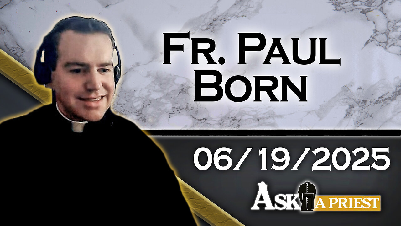 Ask A Priest Live with Fr. Paul Born - 6/19/25