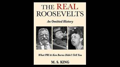 The REAL Roosevelts: What Ken Burns & PBS Didn't Tell You: Audiobook part 1