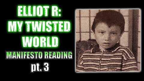 Elliot Rodger's My Twisted World Reading pt 3