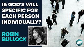 Robin Bullock: Is God's Will Specific For Each Person? | June 5 2025