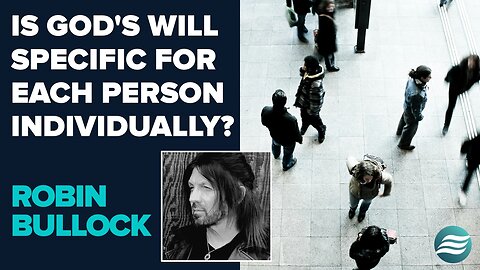 Robin Bullock: Is God's Will Specific For Each Person? | June 5 2025