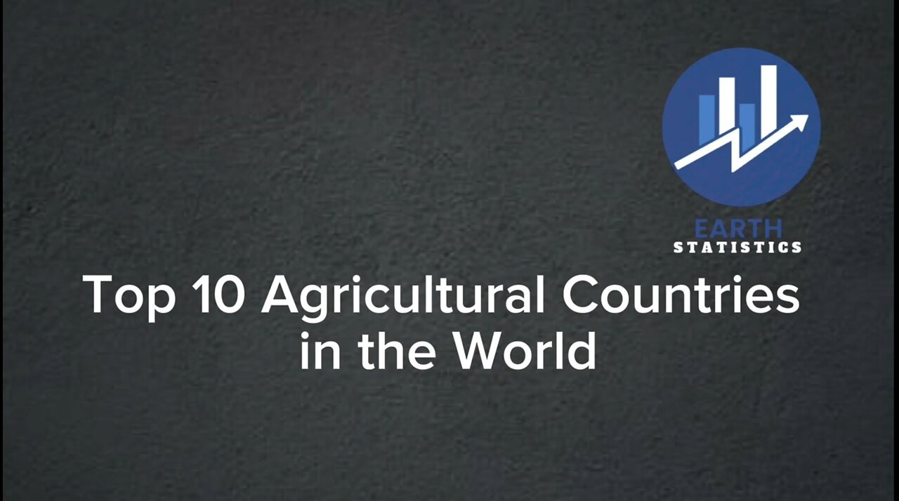 Top 10 Agricultural Countries in the World...