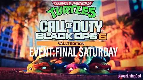 Call of Duty : BLACK OPS 6 X TMNT ( TEENAGE MUTANT NINJA TURTLES EVENT : FINAL SATURDAY