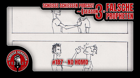 Scheisse Schiessen Podcast #187 - No Homo