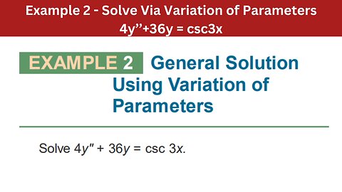 3.5 Example 2 | Solve Via Variation of Parameters 4y’’+36y = csc3x| AEM 7th Edition
