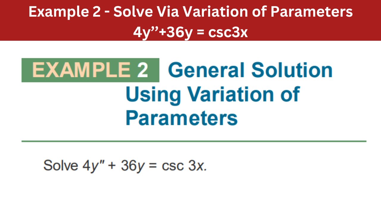 3.5 Example 2 | Solve Via Variation of Parameters 4y’’+36y = csc3x| AEM 7th Edition
