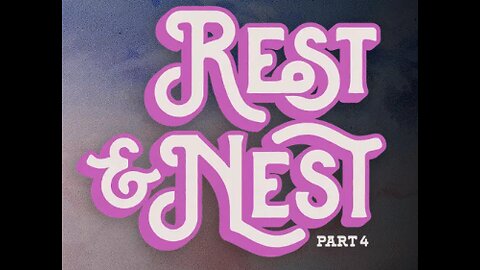 Rest n Nest Pt4