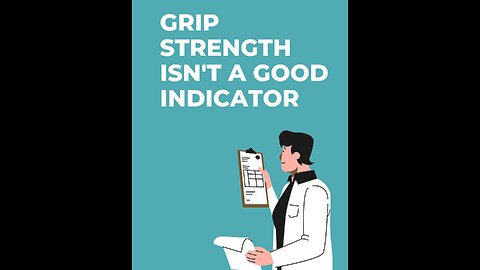 Grip strength isn't a good indicator