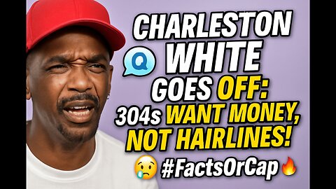 💸 “Money Over Hairlines?” Charleston White Breaks It Down for the 304s! 😂🧢📢