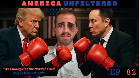 We Finally Got the Border Wall, But at What Cost? | America Unfiltered - Ep 82