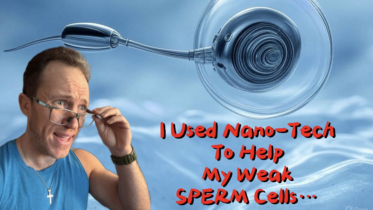 Do You Have Weak Sperm Cells? Never Fear, Nano-Tech Is Here!