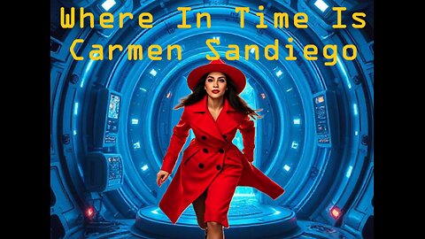 Where In time Is Carmen Sandiego (New Fan Made Version)