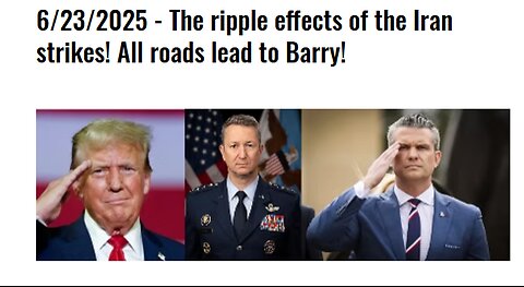 6/23/2025 - The ripple effects of the Iran strikes! All roads lead to Barry!