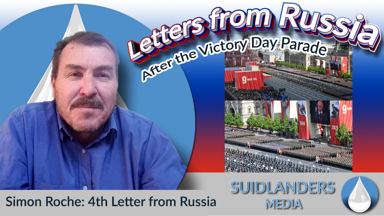 Simon Roche's 4th Letter from Russia 10th of May 2025