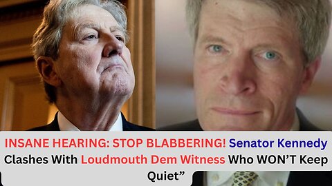 TOTAL CHAOS as Senator Kennedy Trades Barbs With Loud Mouth Dem Witness Who Cant Keep Shut