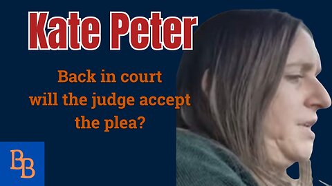 Kate Peter, will the judge allow the plea?