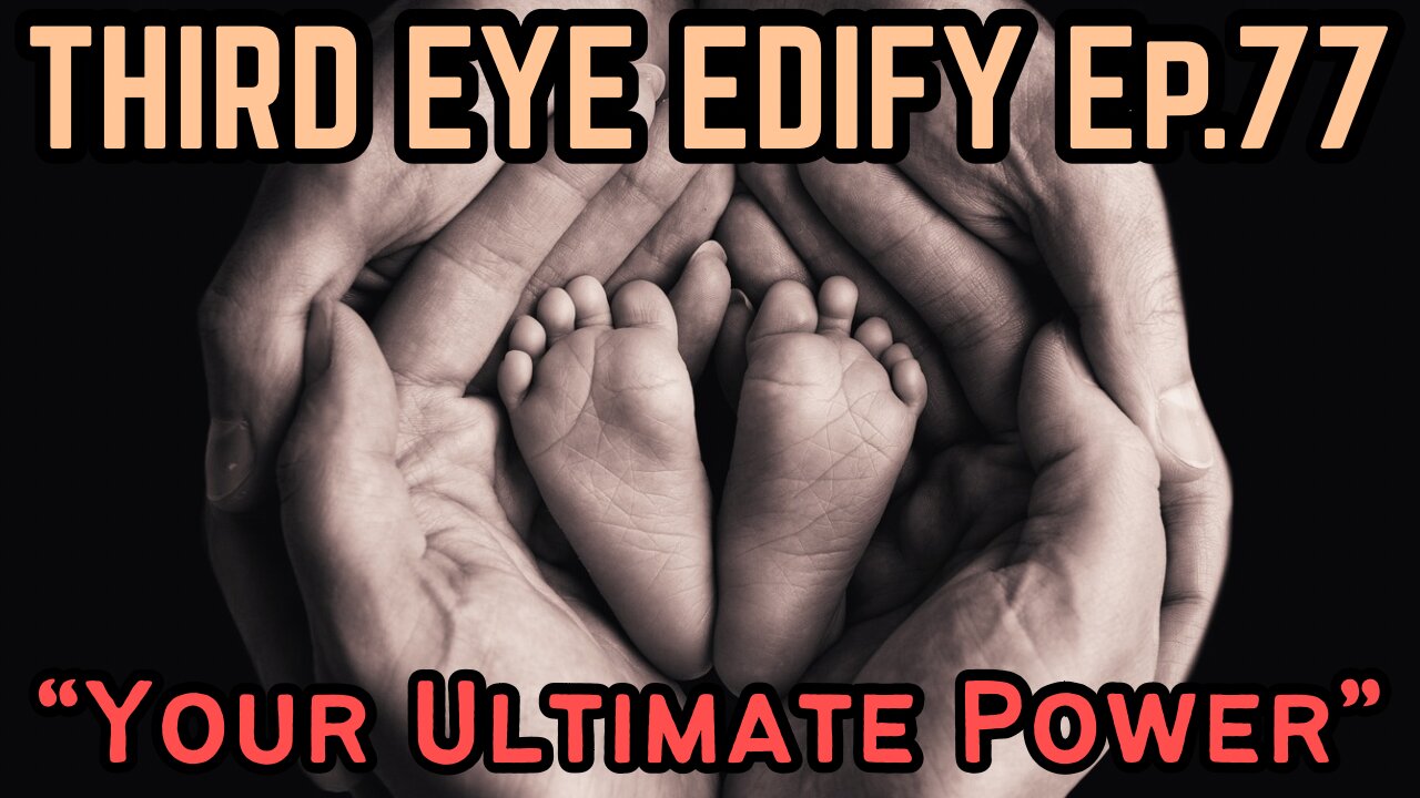 THIRD EYE EDIFY Ep.77 "Your Ultimate Power"