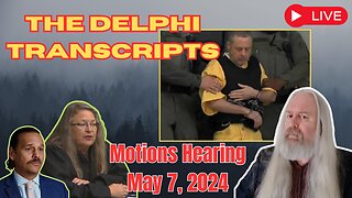 The Delphi Transcripts - Motions Hearing May 7, 2024.
