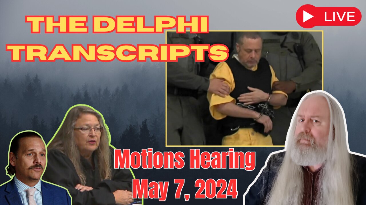 The Delphi Transcripts - Motions Hearing May 7, 2024.