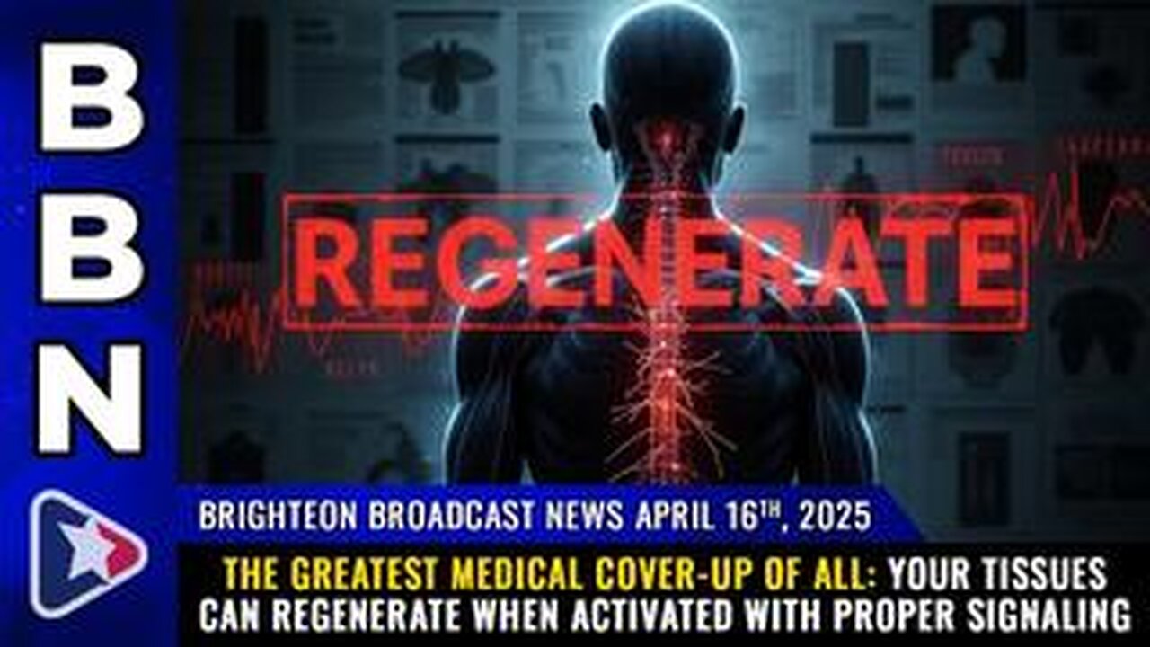 BBN, Apr 16, 2025 – The greatest medical cover-up of all: Your tissues can REGENERATE...