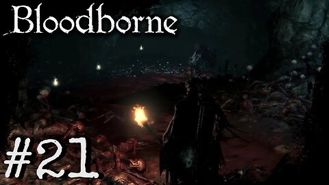 Bloodborne (PS4) Playthrough Part: 21