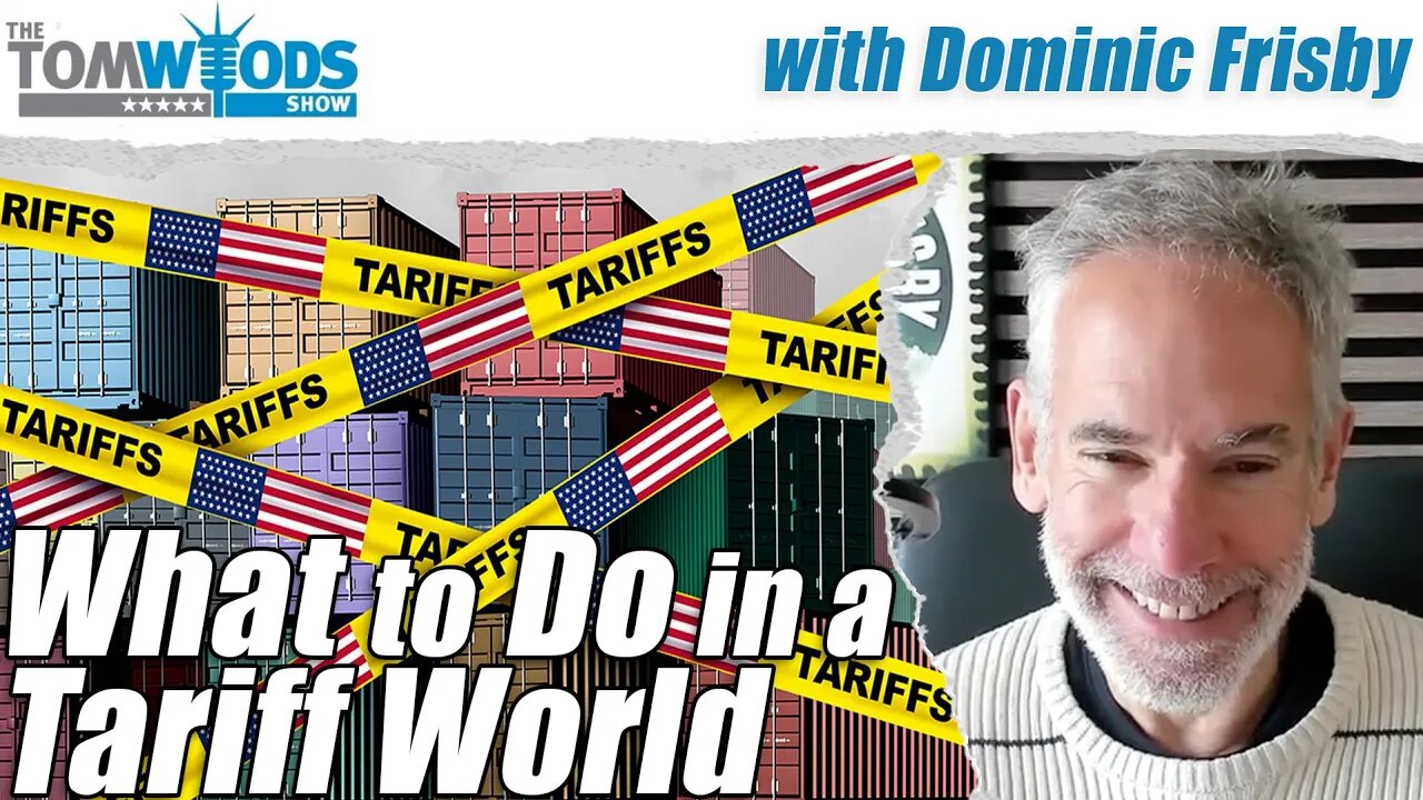 What's Motivating the Tariffs, and What to Do in a Tariff World | Tom Woods Show #2631