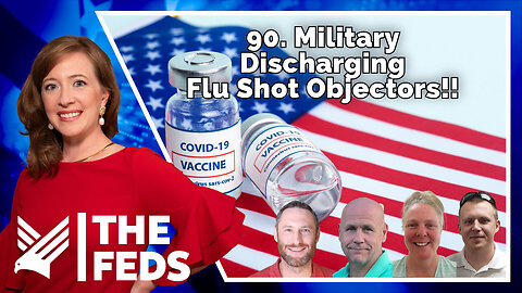 90. Military Discharging Flu Shot Objectors!! | Skip, Kim, Chris, & Tony | The Feds