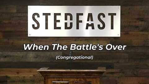 #404 When The Battle's Over Congregational (SBC)