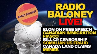 Radio Baloney Live! Canada's TWF Fiasco, Elon Musk On Free Speech, Somali US Fraud, Memes