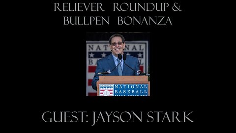 Reliever Roundup & Bullpen Bonanza, Ep. 2510 — Week 15 with Jayson Stark