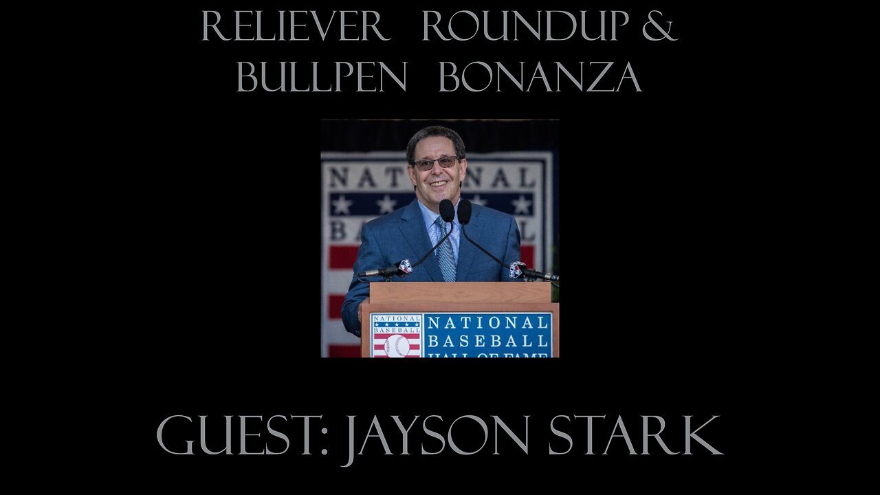 Reliever Roundup & Bullpen Bonanza, S1 Ep. 10 — Week 15 with Jayson Stark