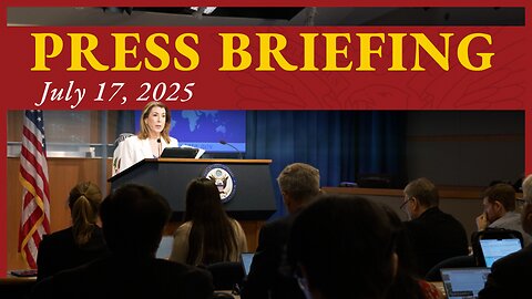 Department of State Press Briefing - July 17, 2025