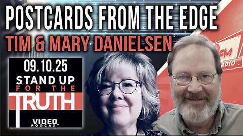 Postcards From The Edge - Stand Up For The Truth w/ Tim & Mary Danielsen