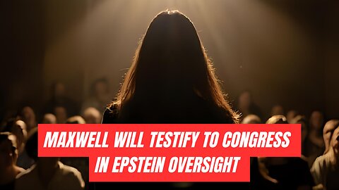 Maxwell will testify to Congress in Epstein oversight