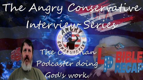 The Angry Conservative Interview Series Ep. 24 - The Christian Podcaster doing God's work