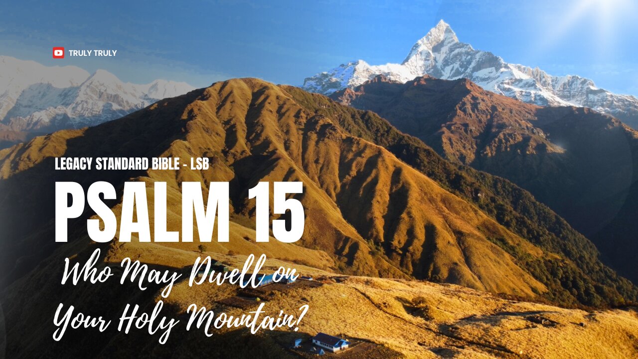 Psalms 15 - Who May Dwell on Your Holy Mountain? (LSB) #God #Psalms #world