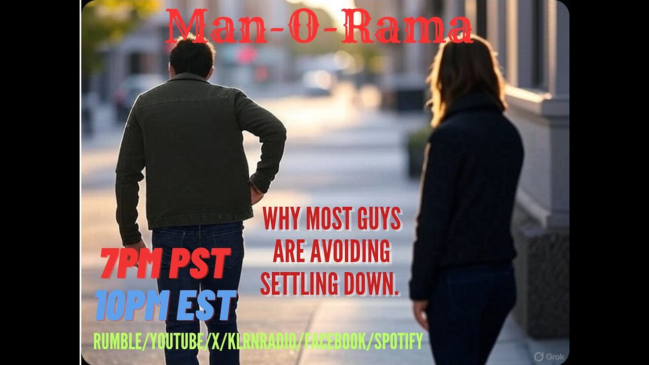 Man-O-Rama Ep. 125: Why Most Guys Are Avoiding Settling Down 7PM PST/ 10PM EST
