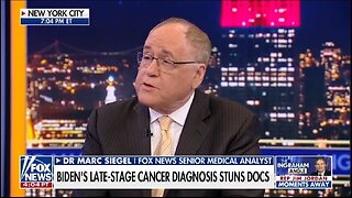 Dr Marc Siegel: Biden Clearly Had Cancer While President