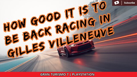 HOW GOOD IT IS TO BE BACK RACING IN GILLES VILLENEUVE | GRAN TURISMO 7 | PLAYSTATION