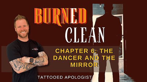 Burned Clean: The Dancer and the Mirror — When Lust Meets Its Reflection (Chapter 6 Reading)